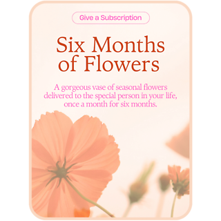 6 Month Subscription of Flowers